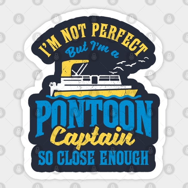 I'm not perfect but I'm a Pontoon Captain. So close enough! Sticker by Salt88